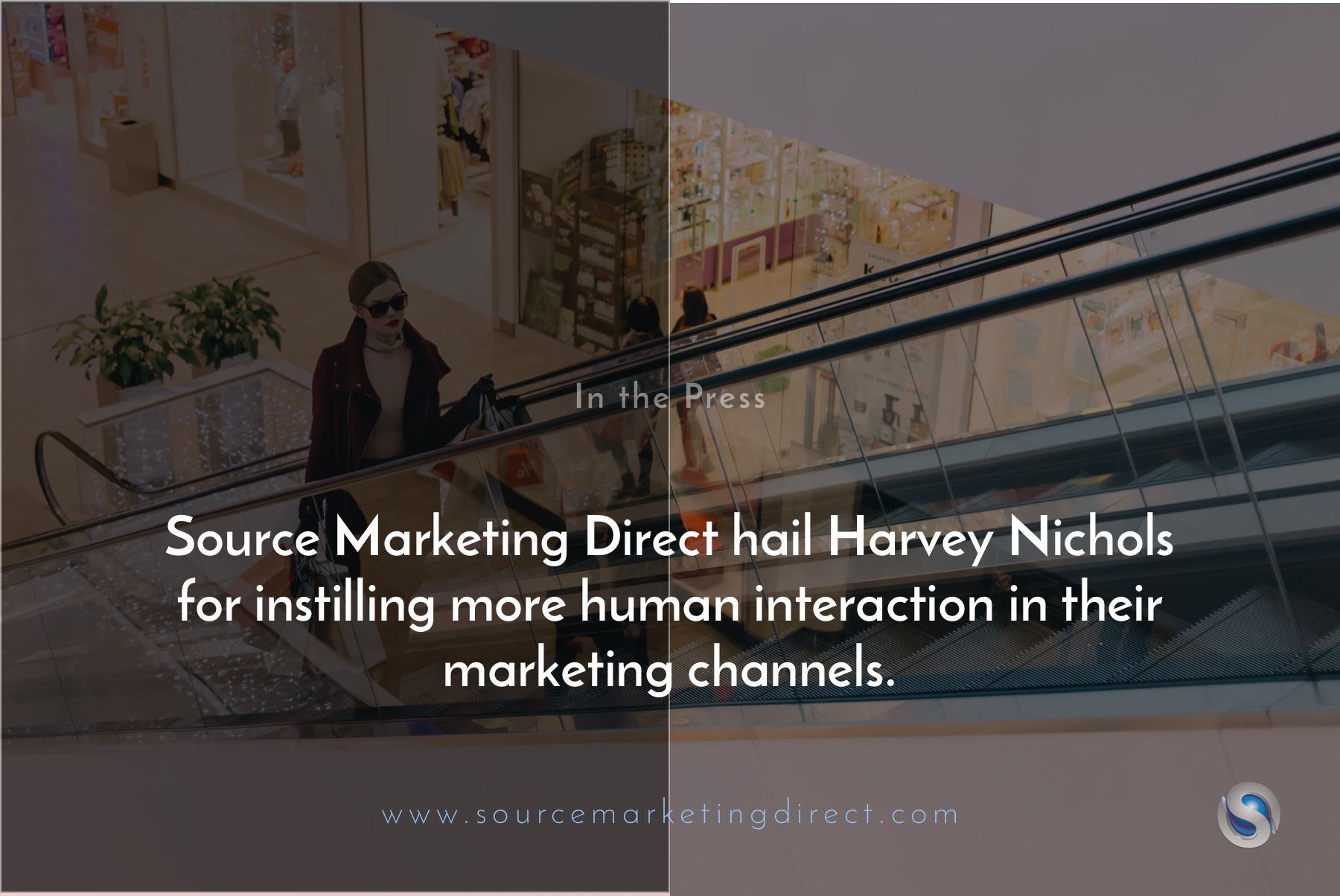Source Marketing Direct hail Harvey Nichols for instilling more human interaction in their marketing channels